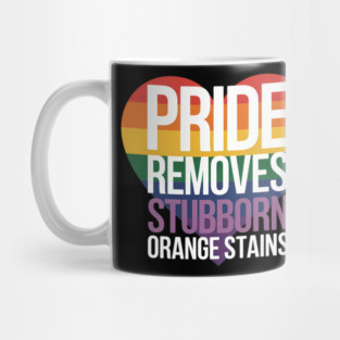 Funny Pride Removes Nasty Orange Stains LGBT Mug
