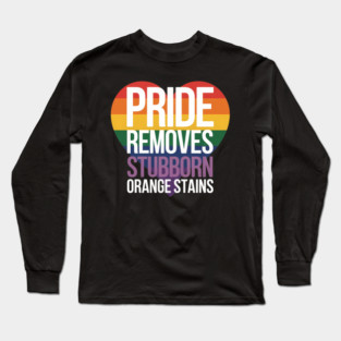 Funny Pride Removes Nasty Orange Stains LGBT Long Sleeve T-Shirt