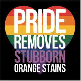 Funny Pride Removes Nasty Orange Stains LGBT Posters and Art