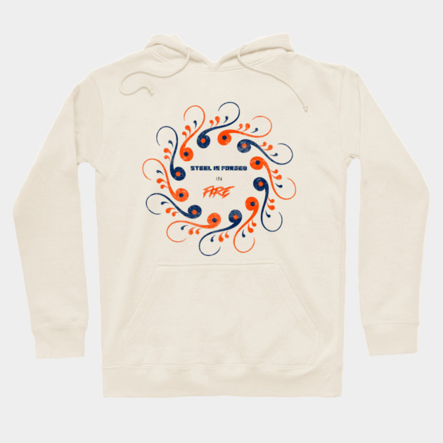 Steel is Forged Hoodie by Jerry