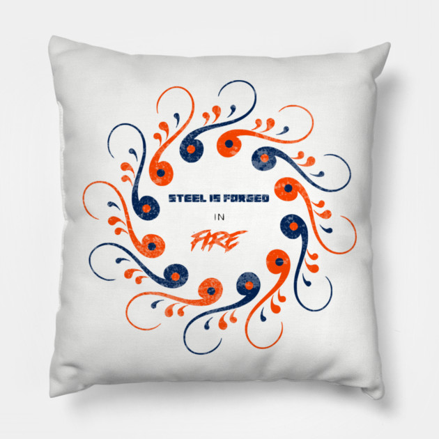 Steel is Forged Pillow by Jerry