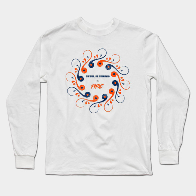 Steel is Forged Long Sleeve T-Shirt by Jerry