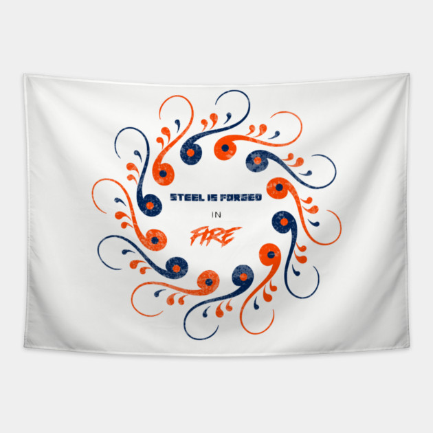 Steel is Forged Tapestry by Jerry