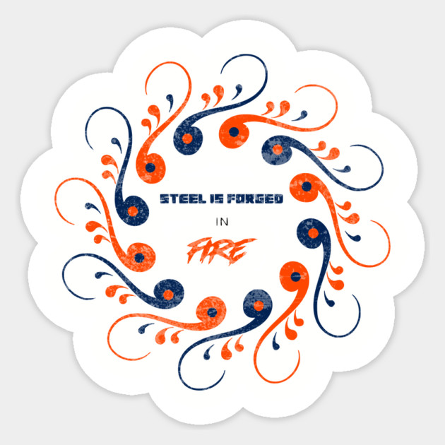 Steel is Forged Sticker by Jerry