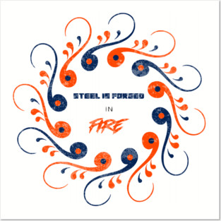 Steel is Forged Posters and Art