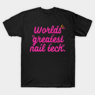 Worlds Greatest Nail Tech Manicurist Technician T-Shirt