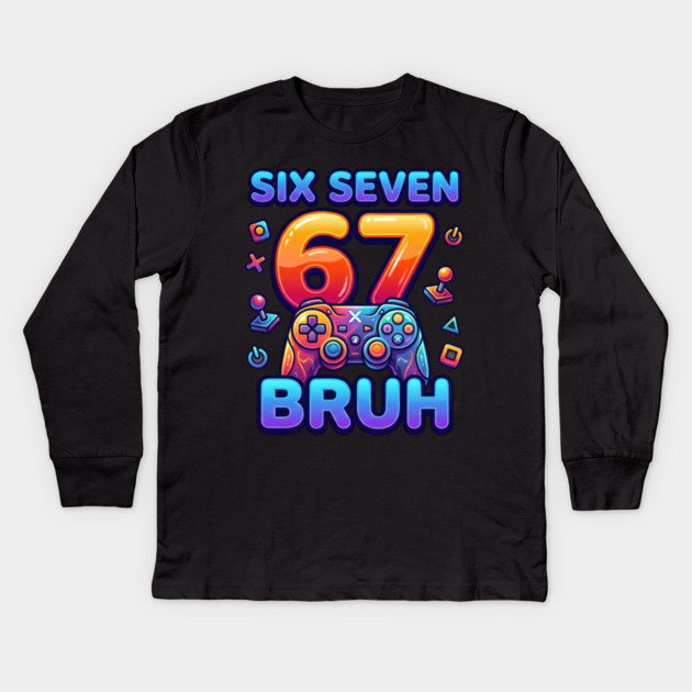 Six Seven 67 Bruh Gamer Birthday Kids Long Sleeve T-Shirt by ArtistTee ⭐⭐⭐⭐⭐