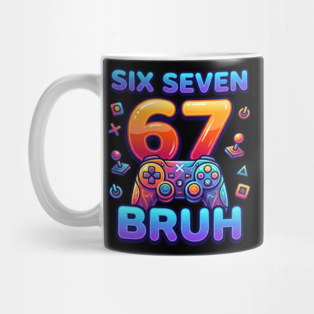 Six Seven 67 Bruh Gamer Birthday by ArtistTee ⭐⭐⭐⭐⭐