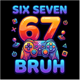 Six Seven 67 Bruh Gamer Birthday Posters and Art
