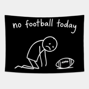 No Football Today Disappointed Sports Fan Tapestry