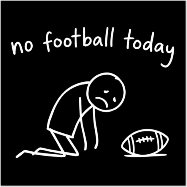 No Football Today Disappointed Sports Fan Wall Art by ArtistTee ⭐⭐⭐⭐⭐