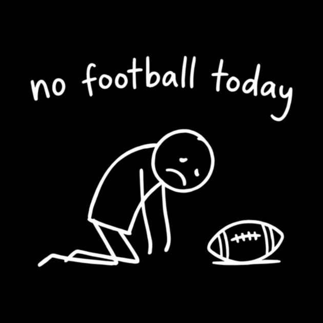 No Football Today Disappointed Sports Fan by ArtistTee ⭐⭐⭐⭐⭐
