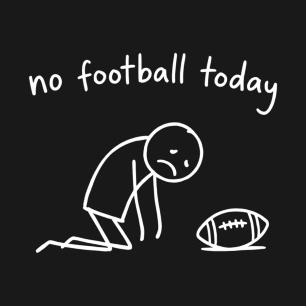 No Football Today Disappointed Sports Fan by ArtistTee ⭐⭐⭐⭐⭐