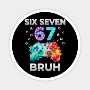 Six Seven 67 Bruh Gamer Birthday Magnet