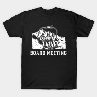 Board Meeting Ski Lift Winter Humor T-Shirt