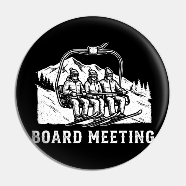 Board Meeting Ski Lift Winter Humor Pin by ArtistTee ⭐⭐⭐⭐⭐