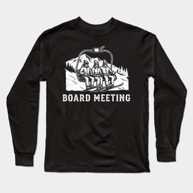 Board Meeting Ski Lift Winter Humor Long Sleeve T-Shirt by ArtistTee ⭐⭐⭐⭐⭐