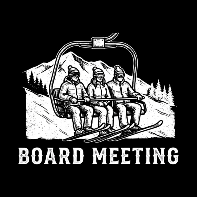 Board Meeting Ski Lift Winter Humor by ArtistTee ⭐⭐⭐⭐⭐
