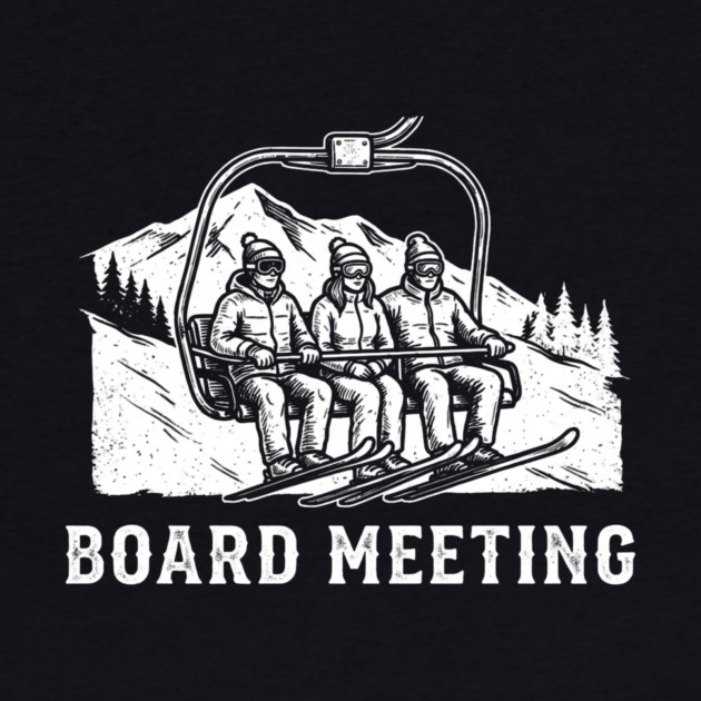 Board Meeting Ski Lift Winter Humor by ArtistTee ⭐⭐⭐⭐⭐