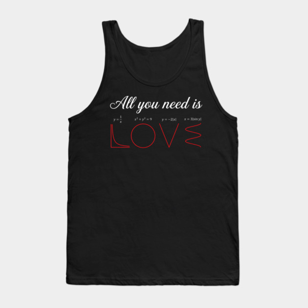 All You Need Is Love Math Lover Funny Tank Top by ArtistTee ⭐⭐⭐⭐⭐