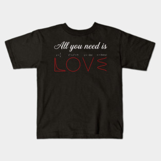 All You Need Is Love Math Lover Funny Kids T-Shirt