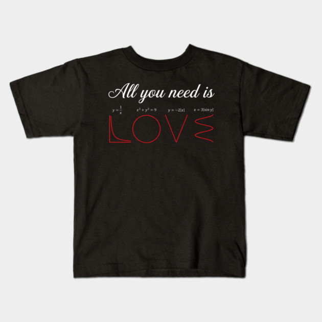 All You Need Is Love Math Lover Funny Kids T-Shirt by ArtistTee ⭐⭐⭐⭐⭐