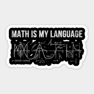 Math Is My Language Mathematics Teacher Funny Sticker