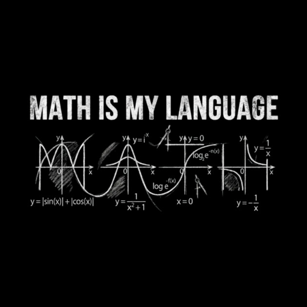 Math Is My Language Mathematics Teacher Funny by ArtistTee ⭐⭐⭐⭐⭐
