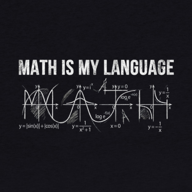Math Is My Language Mathematics Teacher Funny by ArtistTee ⭐⭐⭐⭐⭐