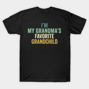 I'm My Grandma's Favorite Grandchild Funny Grandparent T-Shirt