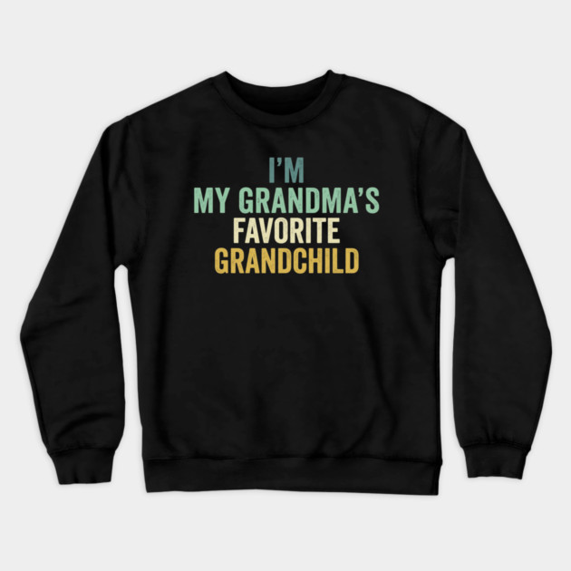 I'm My Grandma's Favorite Grandchild Funny Grandparent Crewneck Sweatshirt by ArtistTee ⭐⭐⭐⭐⭐