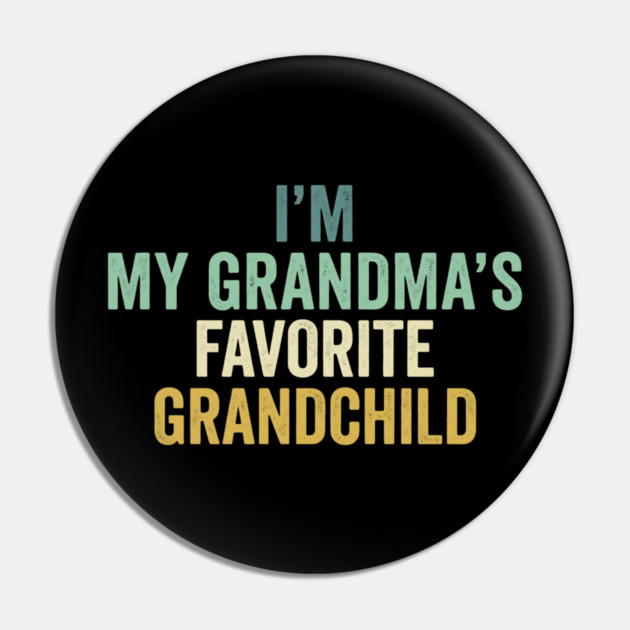 I'm My Grandma's Favorite Grandchild Funny Grandparent Pin by ArtistTee ⭐⭐⭐⭐⭐