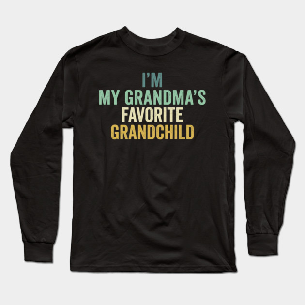 I'm My Grandma's Favorite Grandchild Funny Grandparent Long Sleeve T-Shirt by ArtistTee ⭐⭐⭐⭐⭐