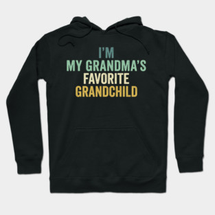 I'm My Grandma's Favorite Grandchild Funny Grandparent Hoodie