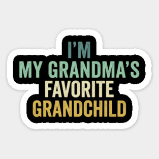 I'm My Grandma's Favorite Grandchild Funny Grandparent Sticker