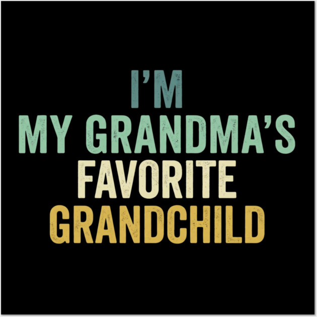 I'm My Grandma's Favorite Grandchild Funny Grandparent Wall Art by ArtistTee ⭐⭐⭐⭐⭐