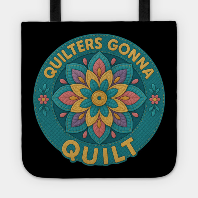 Quilters Gonna Quilt Sewing Craft Hobby Tote by ArtistTee ⭐⭐⭐⭐⭐