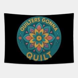 Quilters Gonna Quilt Sewing Craft Hobby Tapestry