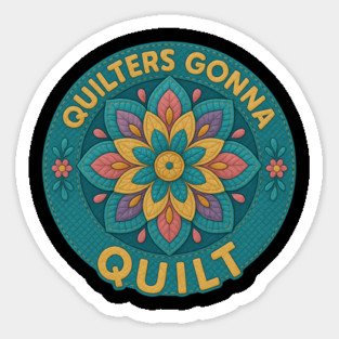 Quilters Gonna Quilt Sewing Craft Hobby Magnet