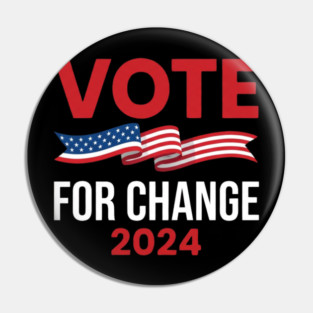 Vote For Change 2024 Political American Flag Pin