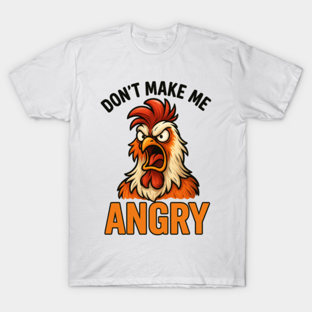 Don't Make Me Angry Chicken Farmer Humor T-Shirt by ArtistTee ⭐⭐⭐⭐⭐