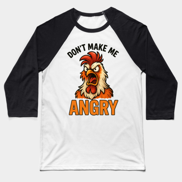 Don't Make Me Angry Chicken Farmer Humor Baseball T-Shirt by ArtistTee ⭐⭐⭐⭐⭐