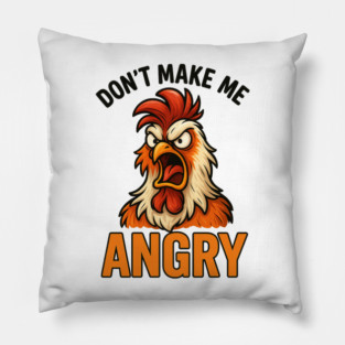 Don't Make Me Angry Chicken Farmer Humor Pillow