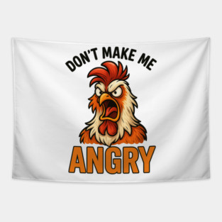 Don't Make Me Angry Chicken Farmer Humor Tapestry