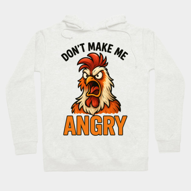 Don't Make Me Angry Chicken Farmer Humor Hoodie by ArtistTee ⭐⭐⭐⭐⭐