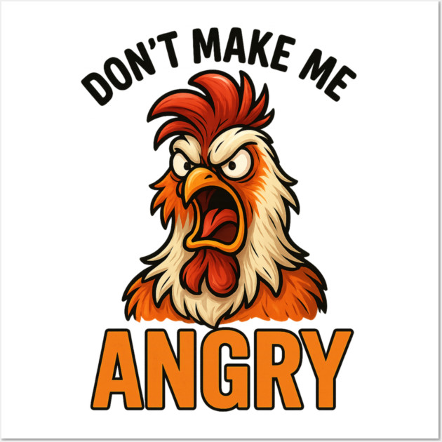 Don't Make Me Angry Chicken Farmer Humor Wall Art by ArtistTee ⭐⭐⭐⭐⭐