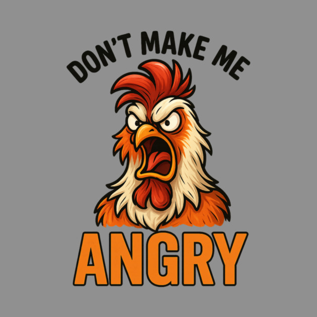 Don't Make Me Angry Chicken Farmer Humor by ArtistTee ⭐⭐⭐⭐⭐