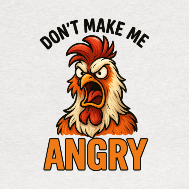 Don't Make Me Angry Chicken Farmer Humor by ArtistTee ⭐⭐⭐⭐⭐