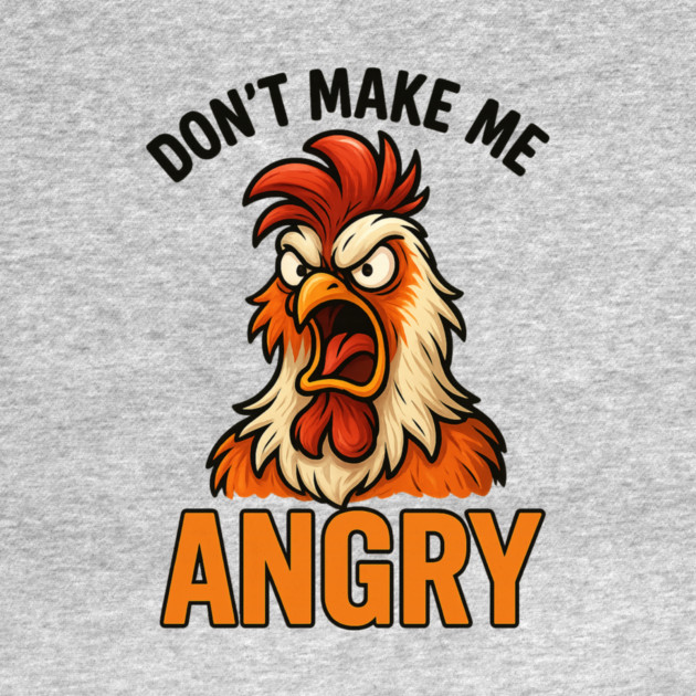 Don't Make Me Angry Chicken Farmer Humor by ArtistTee ⭐⭐⭐⭐⭐