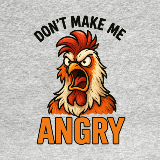 Don't Make Me Angry Chicken Farmer Humor by ArtistTee ⭐⭐⭐⭐⭐